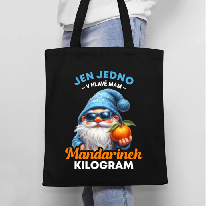 Jen jedno v hlavě mám – mandarinek kilogram - taška s potiskem