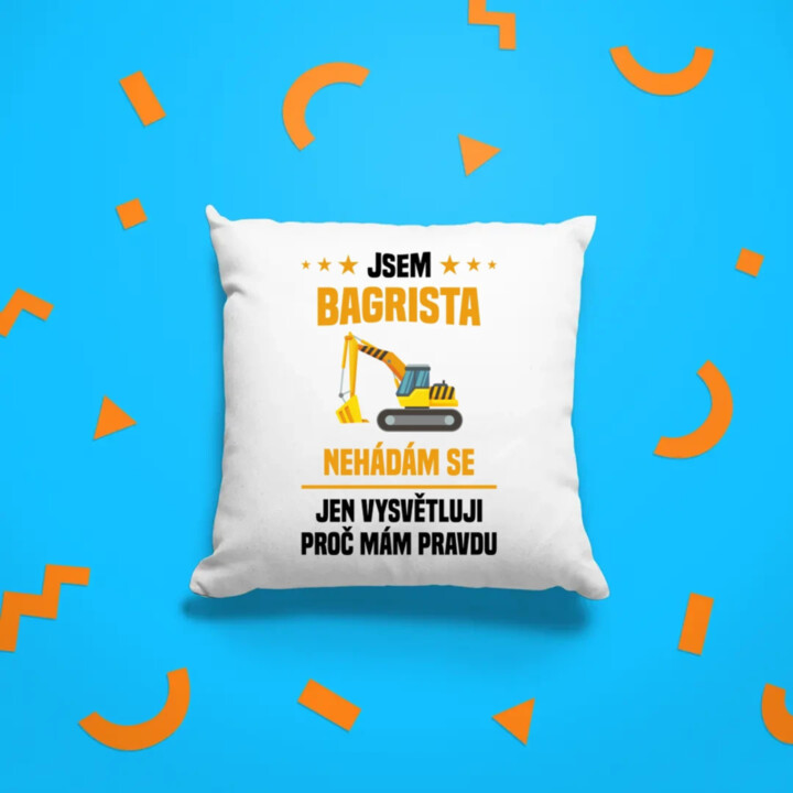 Jsem bagrista - nehádám se - polštář s potiskem