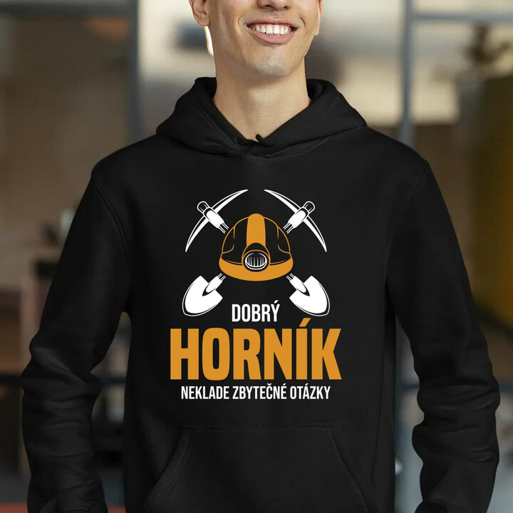 Dobrý horník neklade zbytečné otázky - pánská mikina s potiskem