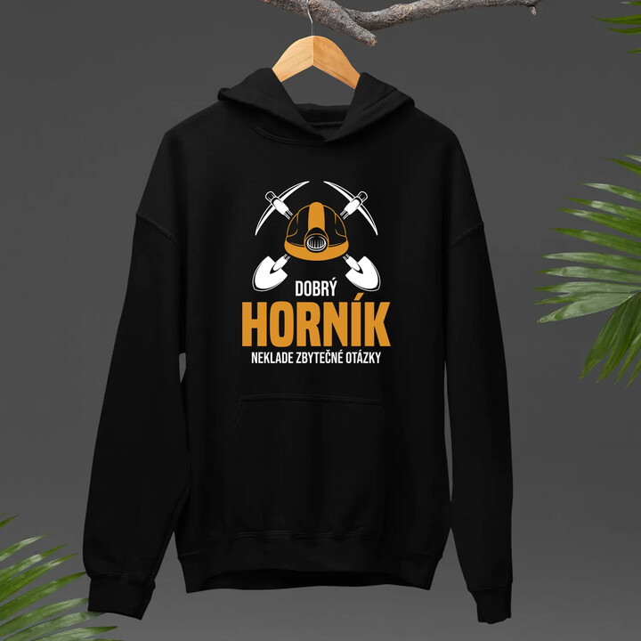 Dobrý horník neklade zbytečné otázky - pánská mikina s potiskem