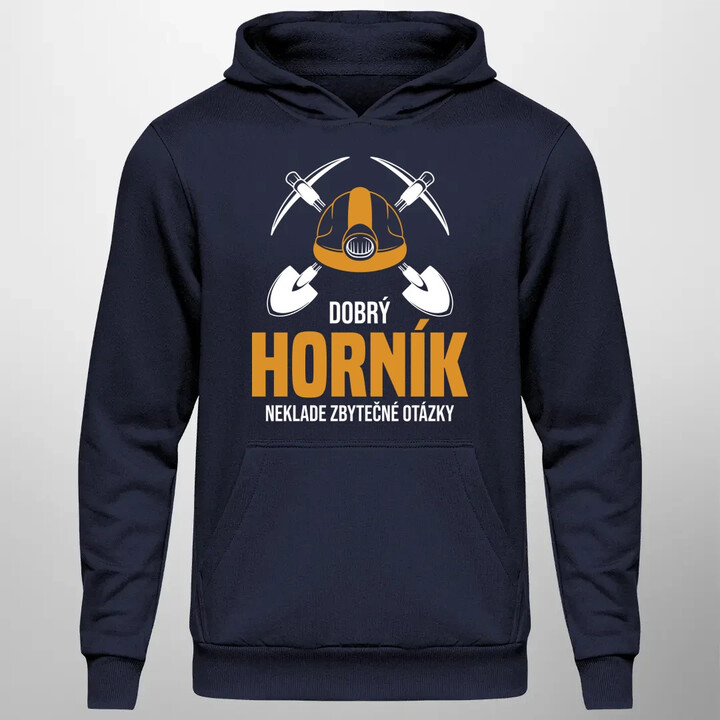 Dobrý horník neklade zbytečné otázky - pánská mikina s potiskem