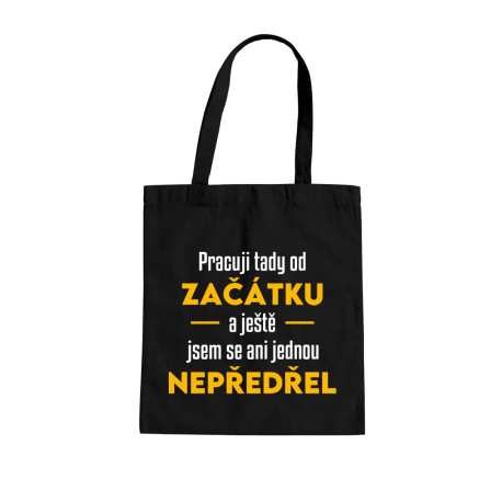 Pracuji tady od začátku - taška s potiskem