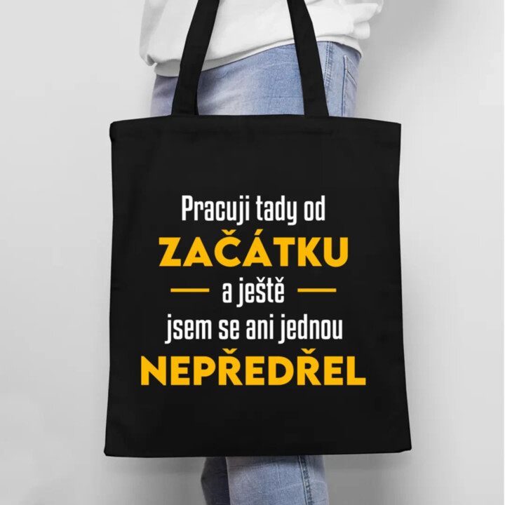 Pracuji tady od začátku - taška s potiskem