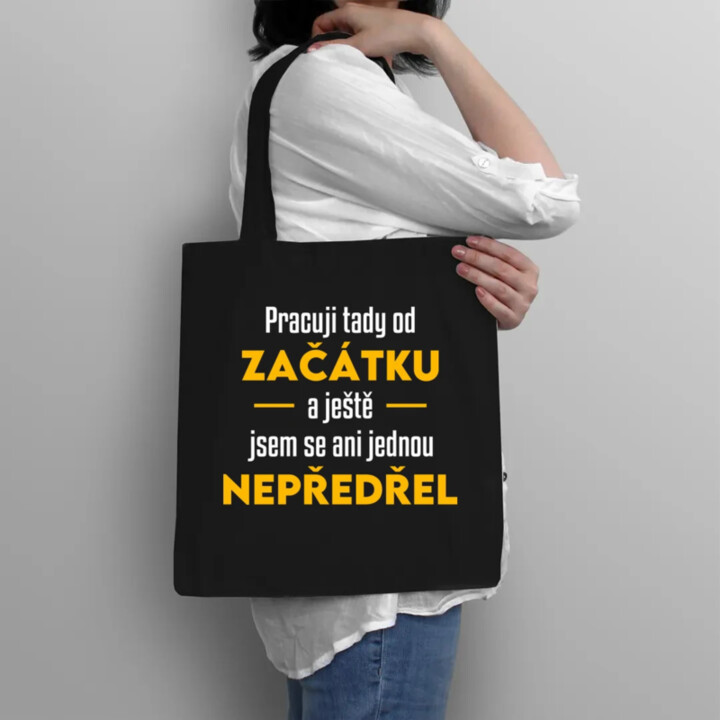 Pracuji tady od začátku - taška s potiskem