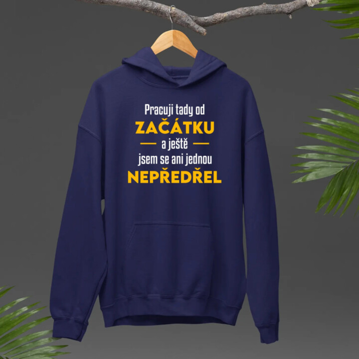 Pracuji tady od začátku - pánská mikina s potiskem