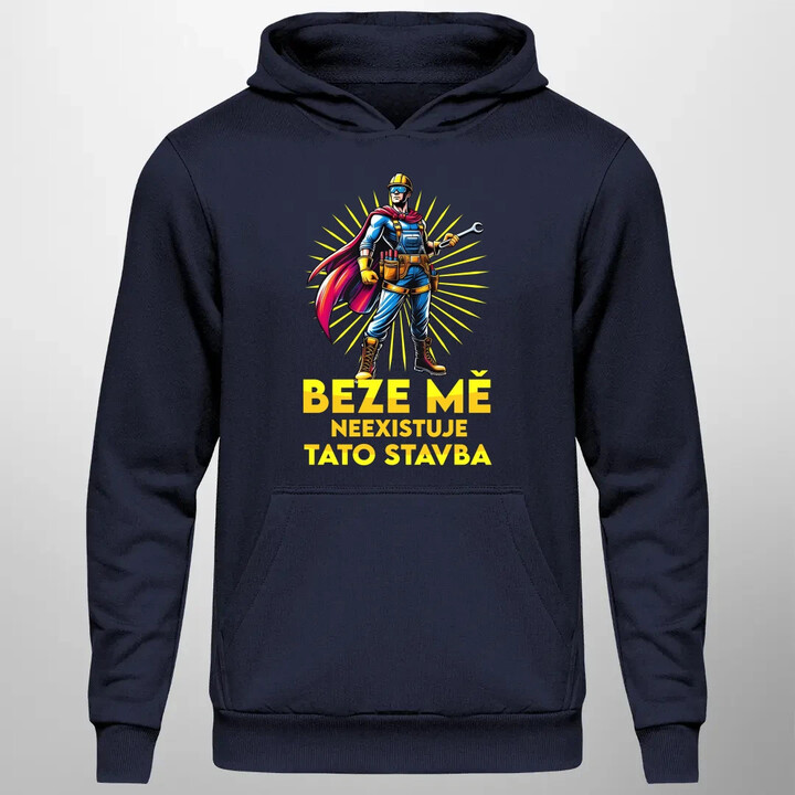 Beze mě neexistuje tato stavba - pánská mikina s potiskem