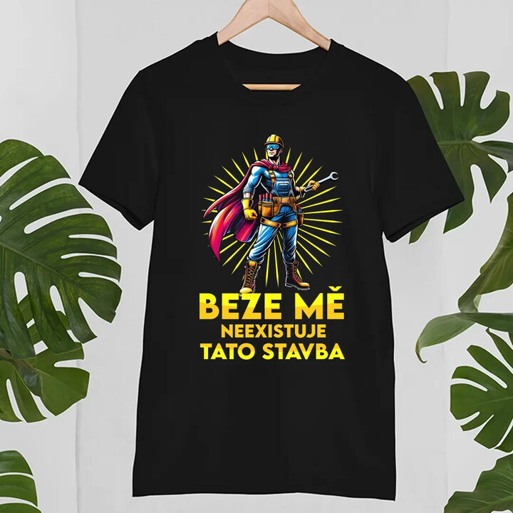 Beze mě neexistuje tato stavba - pánské tričko s potiskem