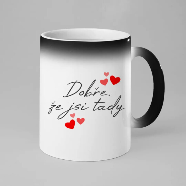 Dobře, že jsi tady - magický hrnek