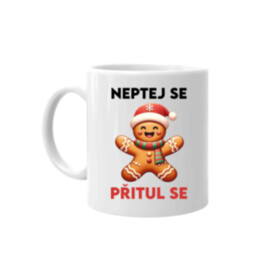 Neptej se, přitul se  - hrnek s potiskem