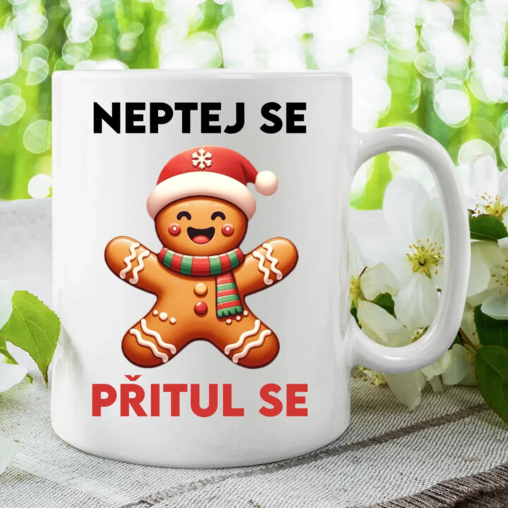 Neptej se, přitul se  - hrnek s potiskem