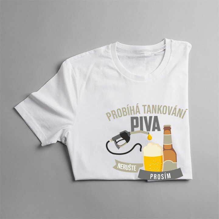 Probíhá tankování piva, nerušte prosím - pánská trička  s potiskem