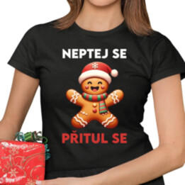 Neptej se, přitul se   - dámské tričko s potiskem