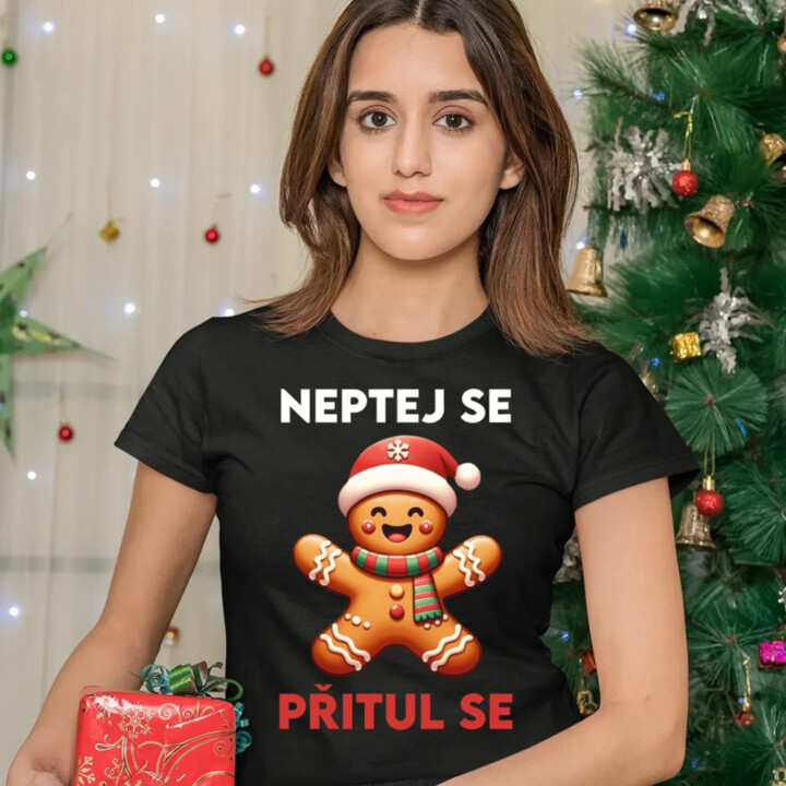 Neptej se, přitul se   - dámské tričko s potiskem