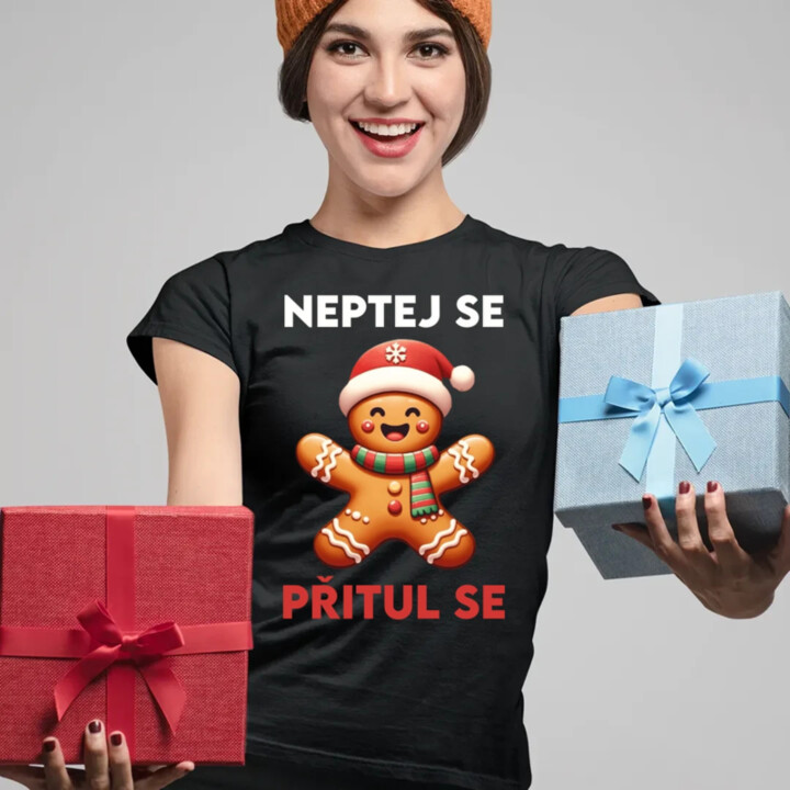 Neptej se, přitul se   - dámské tričko s potiskem