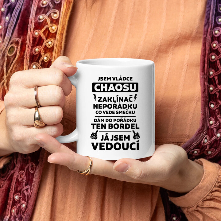 Jsem vládce chaosu  - já jsem vedoucí - hrnek s potiskem