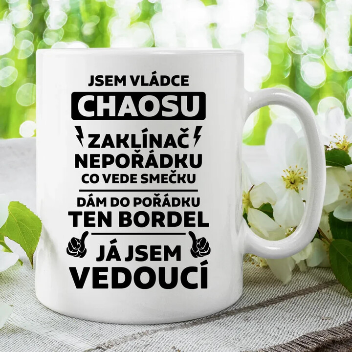 Jsem vládce chaosu  - já jsem vedoucí - hrnek s potiskem