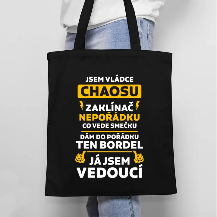 Jsem vládce chaosu  - já jsem vedoucí - taška s potiskem