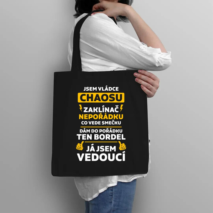 Jsem vládce chaosu  - já jsem vedoucí - taška s potiskem