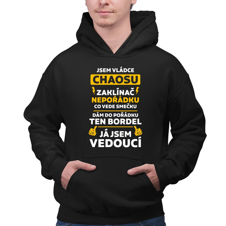 Jsem vládce chaosu  - já jsem vedoucí - pánská mikina s potiskem