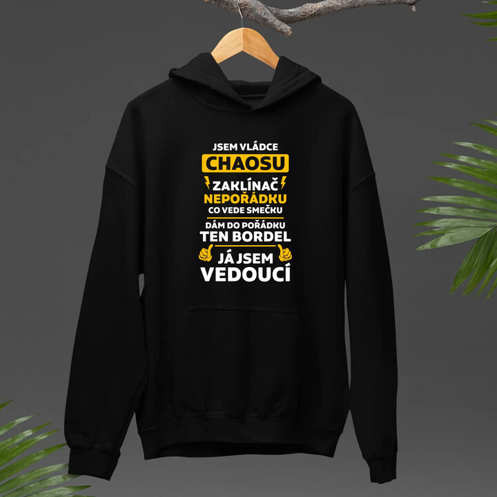 Jsem vládce chaosu  - já jsem vedoucí - pánská mikina s potiskem
