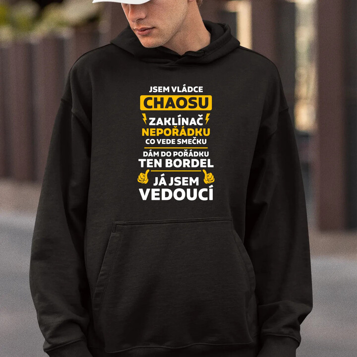 Jsem vládce chaosu  - já jsem vedoucí - pánská mikina s potiskem