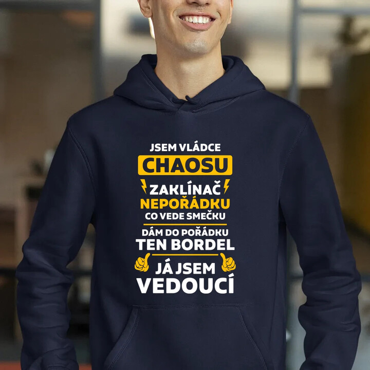 Jsem vládce chaosu  - já jsem vedoucí - pánská mikina s potiskem