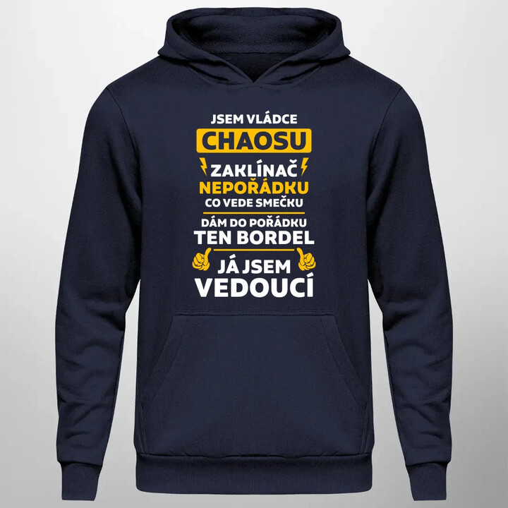 Jsem vládce chaosu  - já jsem vedoucí - pánská mikina s potiskem