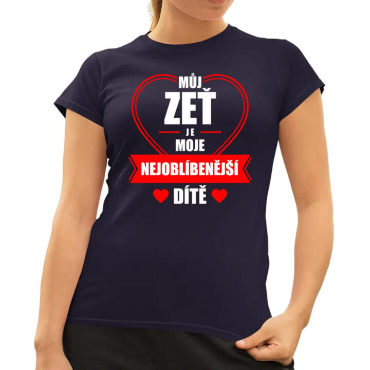 Můj zeť je moje nejoblíbenější dítě  - dámské tričko s potiskem