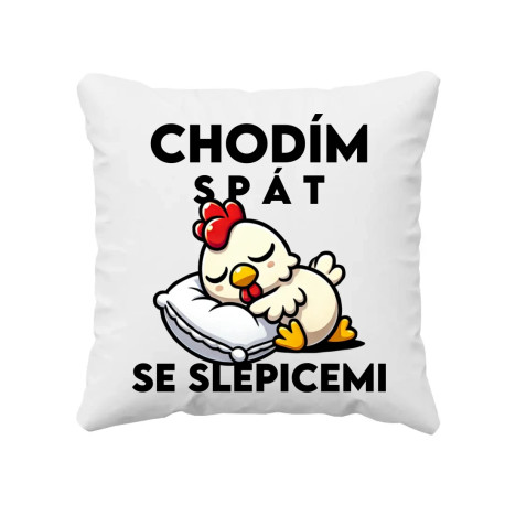 Chodím spát se slepicemi - polštář s potiskem