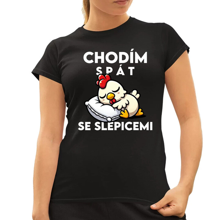 Chodím spát se slepicemi  - dámské tričko s potiskem