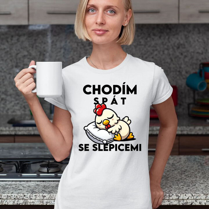 Chodím spát se slepicemi  - dámské tričko s potiskem