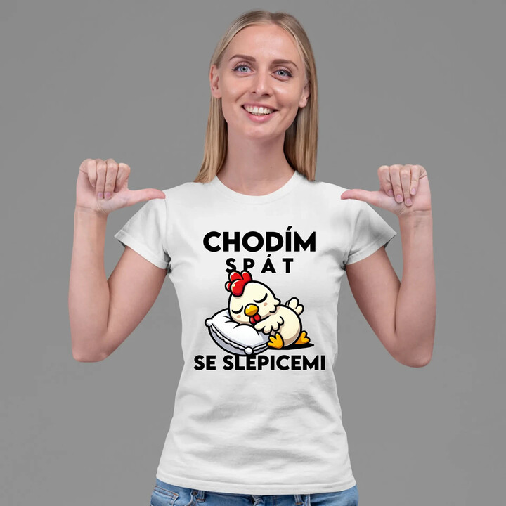 Chodím spát se slepicemi  - dámské tričko s potiskem