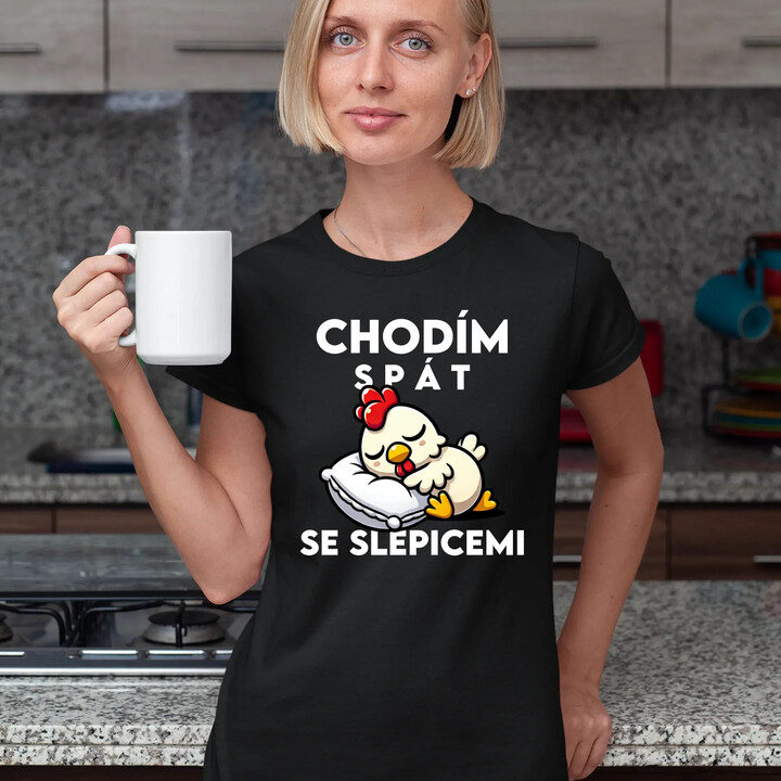 Chodím spát se slepicemi  - dámské tričko s potiskem