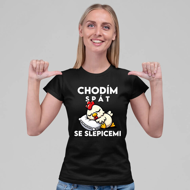 Chodím spát se slepicemi  - dámské tričko s potiskem
