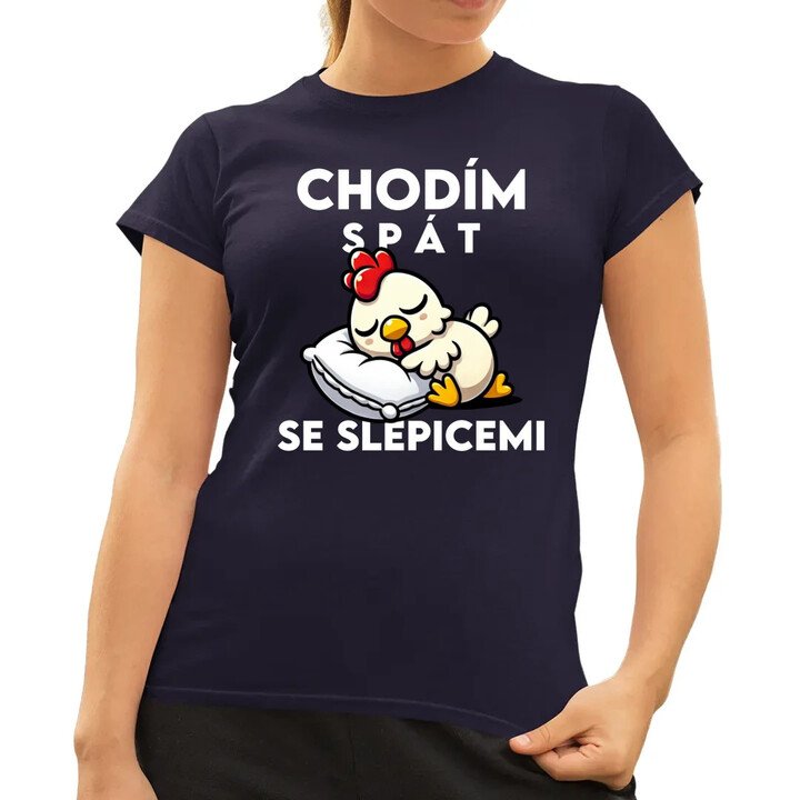 Chodím spát se slepicemi  - dámské tričko s potiskem