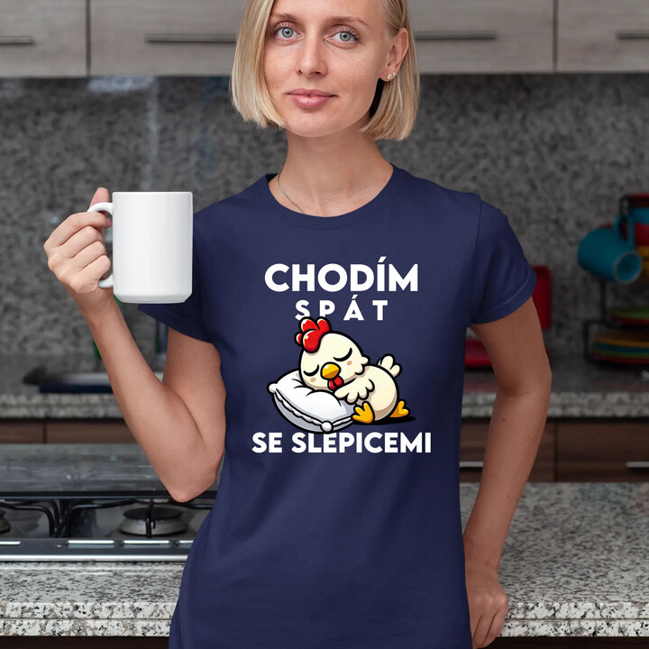 Chodím spát se slepicemi  - dámské tričko s potiskem