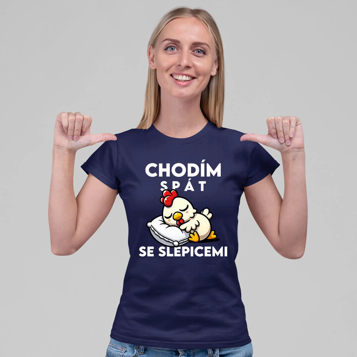 Chodím spát se slepicemi  - dámské tričko s potiskem