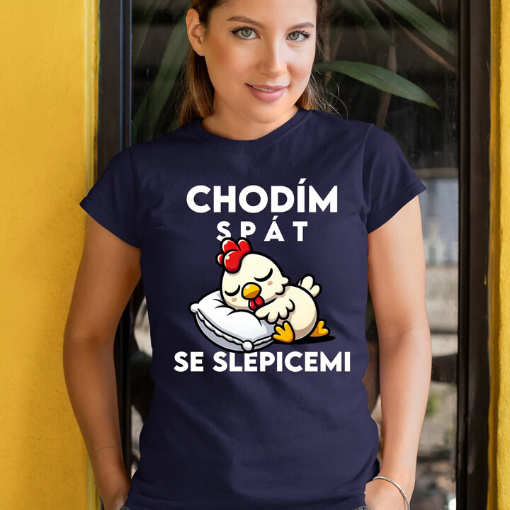 Chodím spát se slepicemi  - dámské tričko s potiskem