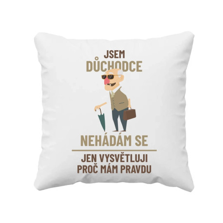 Jsem důchodce - nehádám se - polštář s potiskem