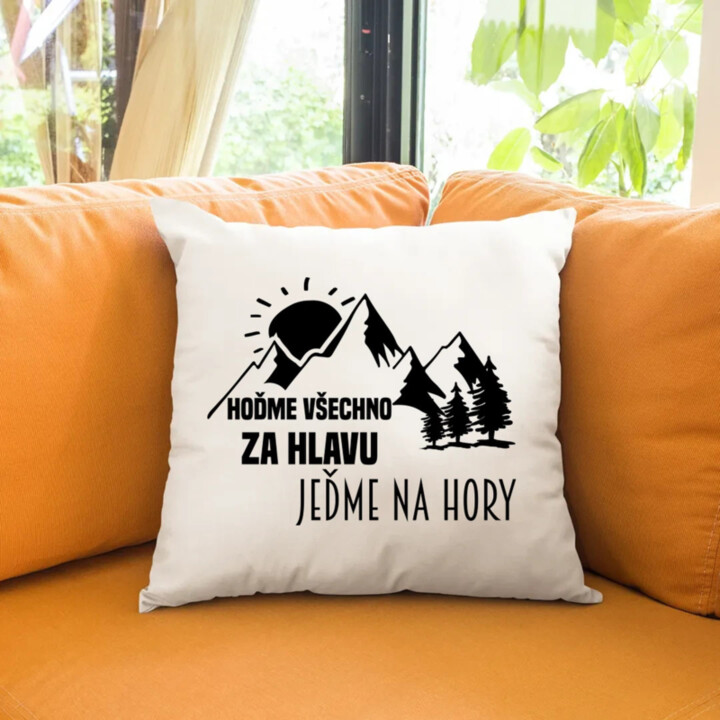 Hoďme všechno za hlavu, jeďme na hory  - polštář s potiskem