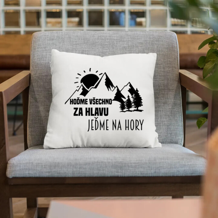 Hoďme všechno za hlavu, jeďme na hory  - polštář s potiskem