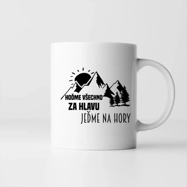Hoďme všechno za hlavu, jeďme na hory  - hrnek s potiskem