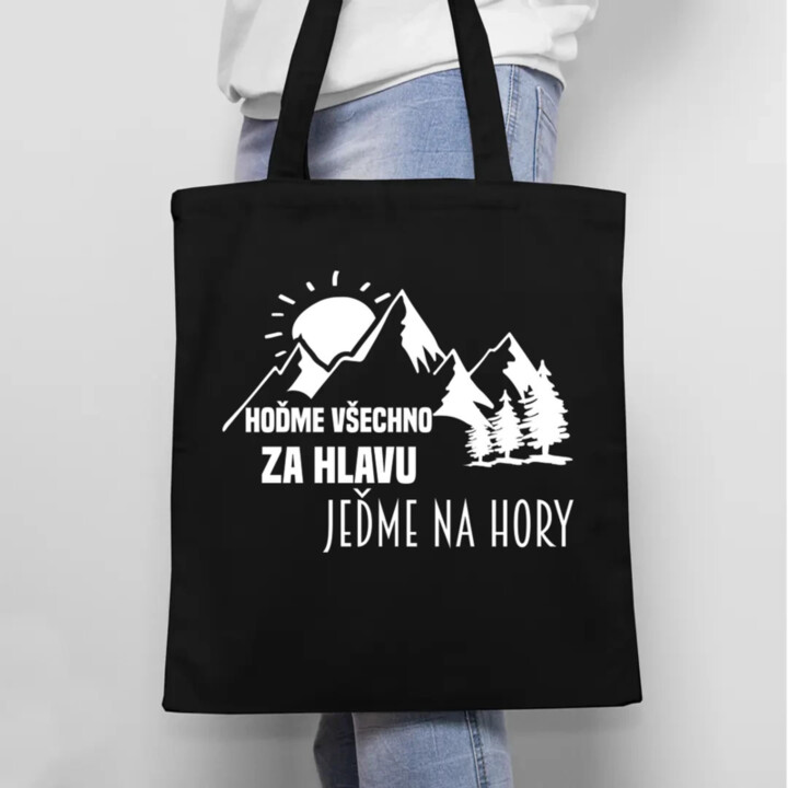 Hoďme všechno za hlavu, jeďme na hory  - taška s potiskem