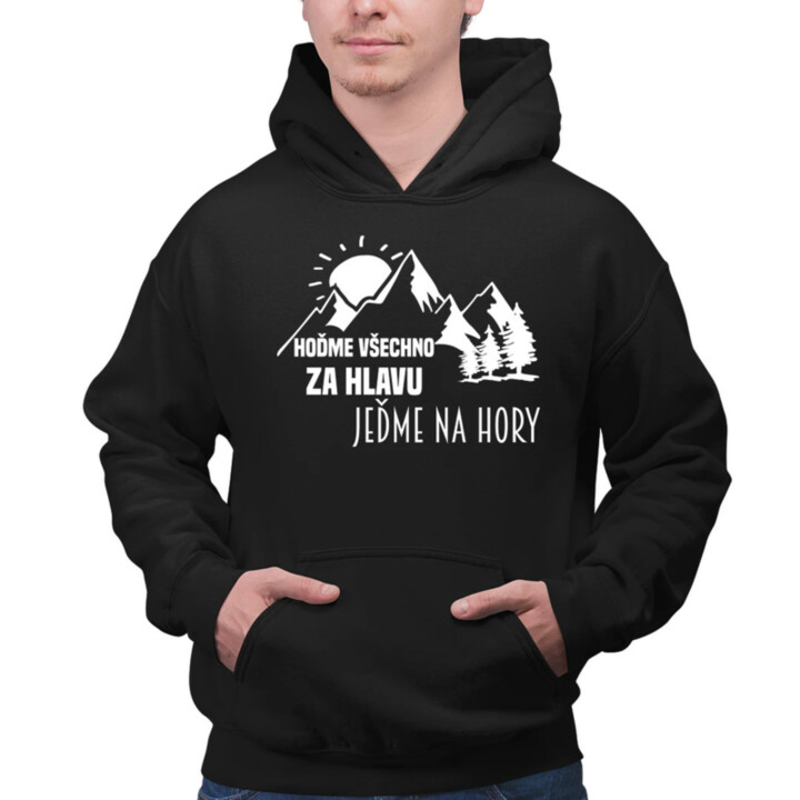 Hoďme všechno za hlavu, jeďme na hory  - pánská mikina s potiskem