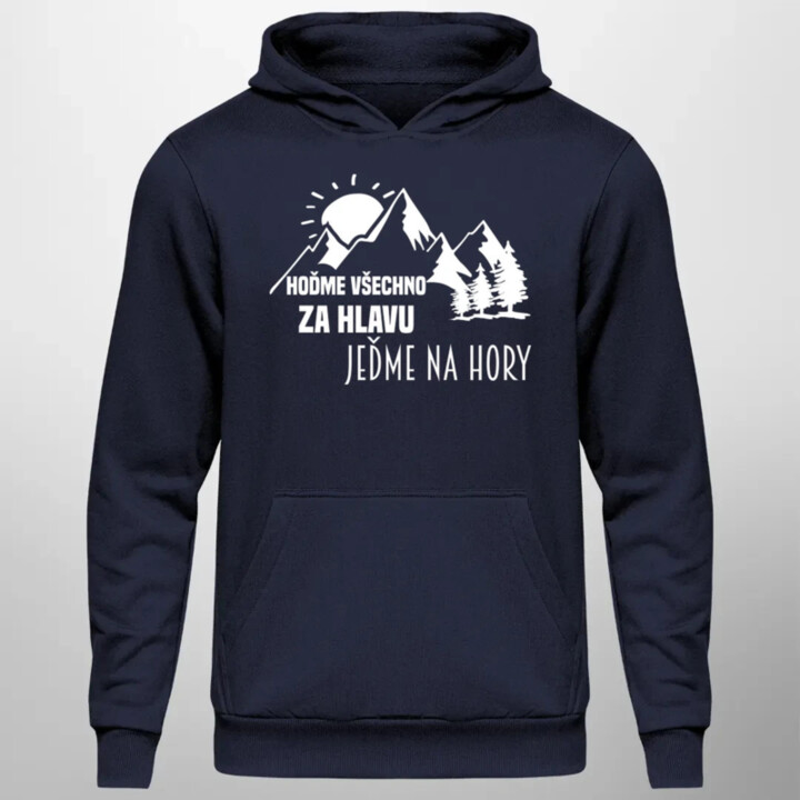 Hoďme všechno za hlavu, jeďme na hory  - pánská mikina s potiskem