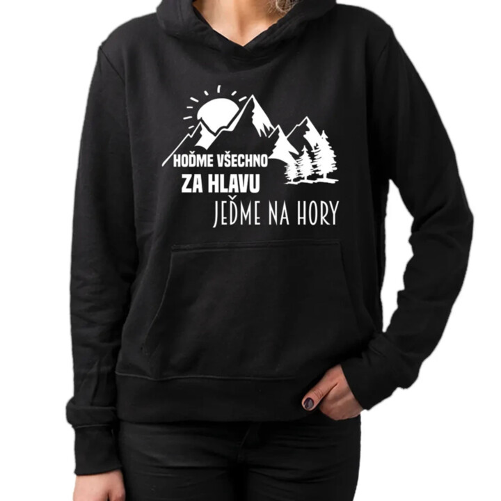 Hoďme všechno za hlavu, jeďme na hory  - dámská mikina s potiskem