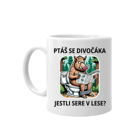 Ptáš se divočáka, jestli sere v lese? - hrnek s potiskem