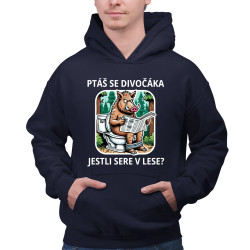 Ptáš se divočáka, jestli sere v lese? - pánská mikina s potiskem