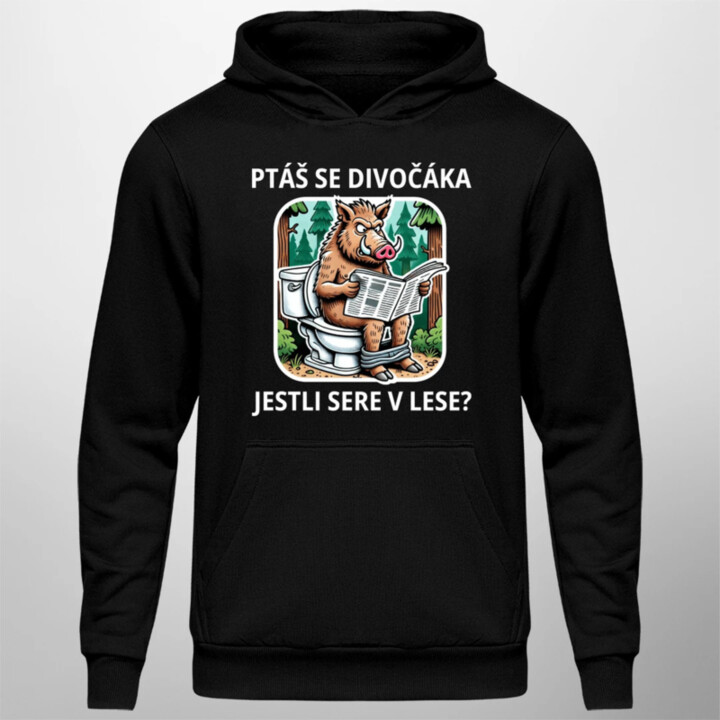 Ptáš se divočáka, jestli sere v lese? - pánská mikina s potiskem