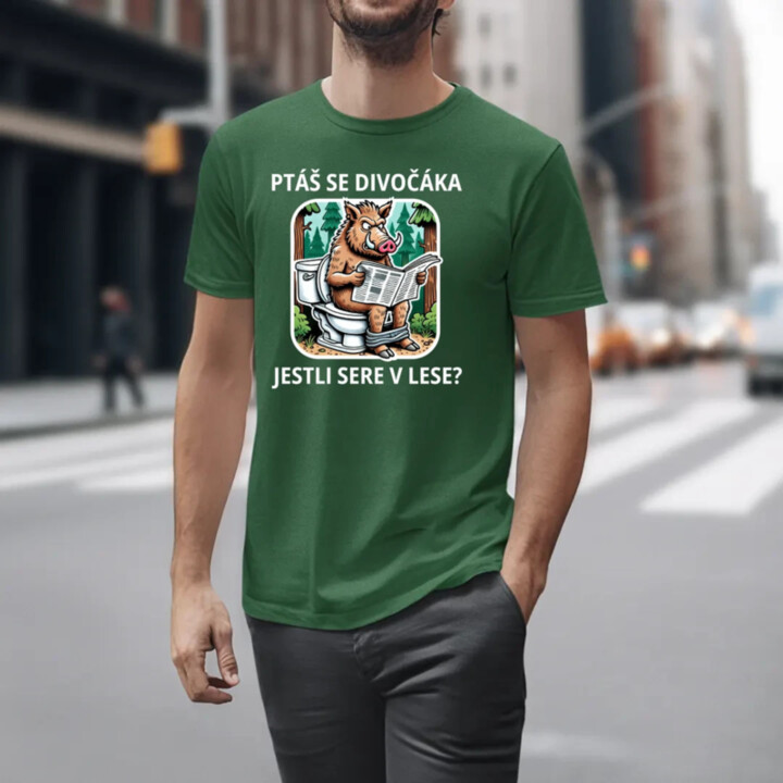 Ptáš se divočáka, jestli sere v lese? - pánské tričko s potiskem